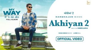 AKHIYAN 2 LYRICS – HARBHAJAN MANN