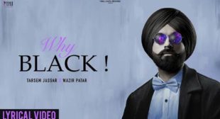 Why Black Lyrics – Tarsem Jassar